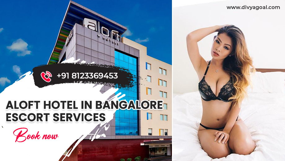 aloft Bangalore escorts