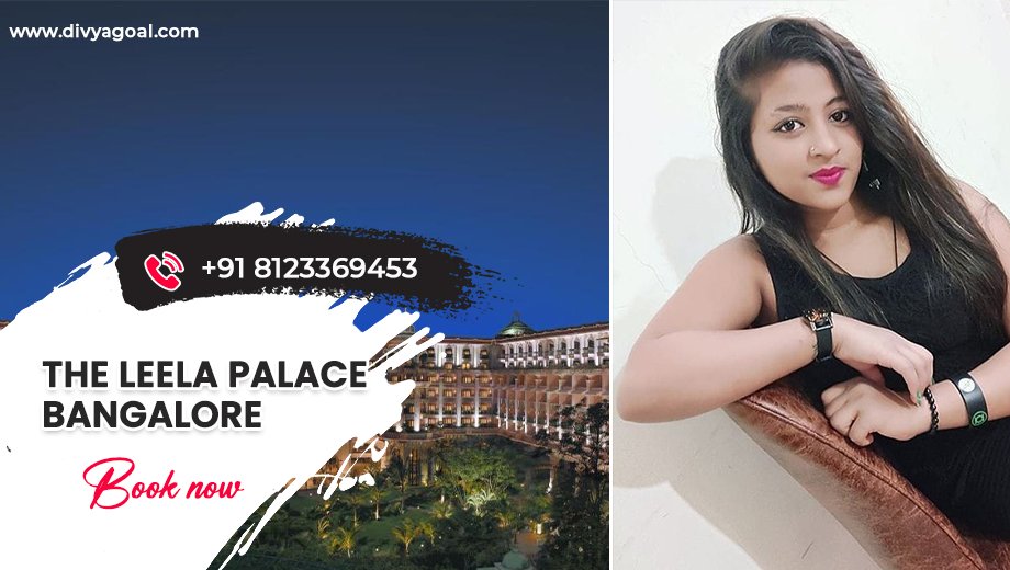 The Leela Palace Bangalore escorts