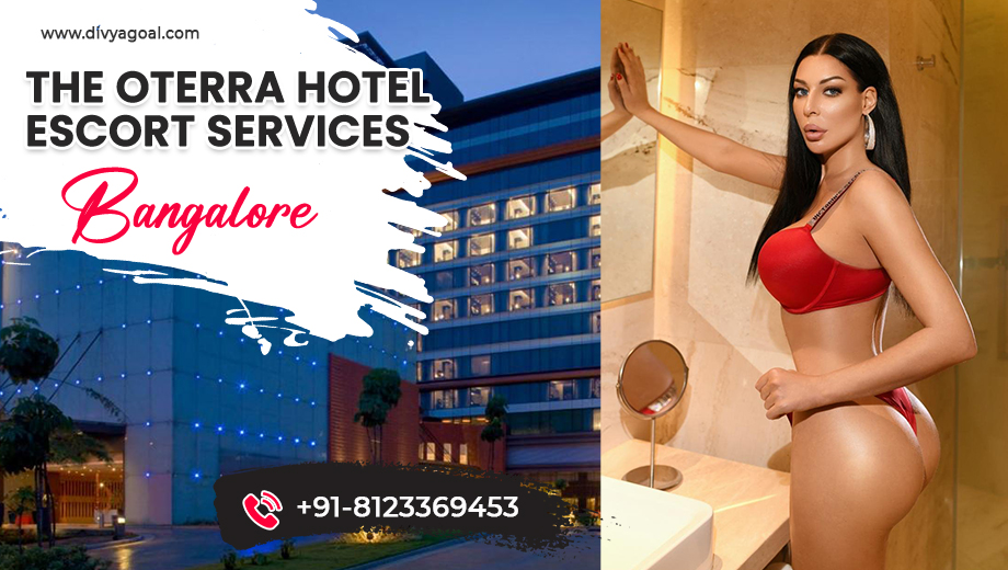 escorts oterra in Bangalore