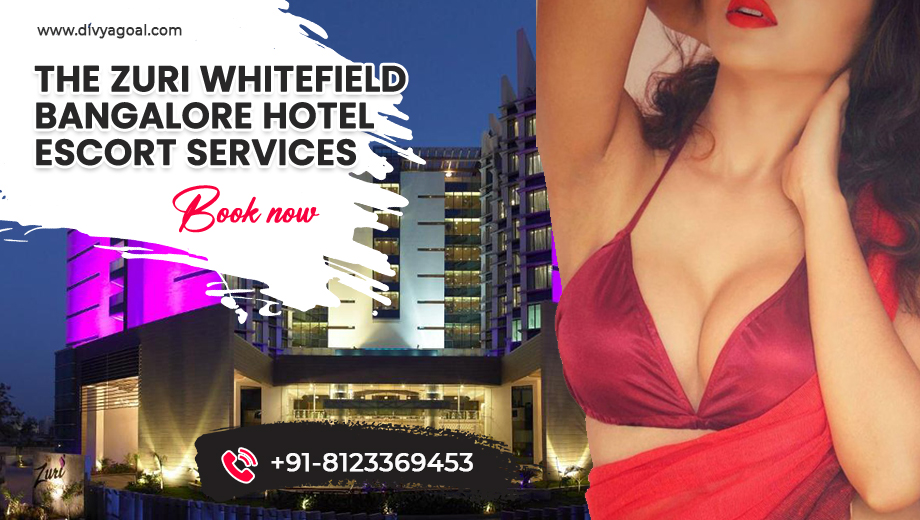 zuri whitefield bangalore escorts